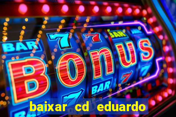 baixar cd eduardo costa 2023